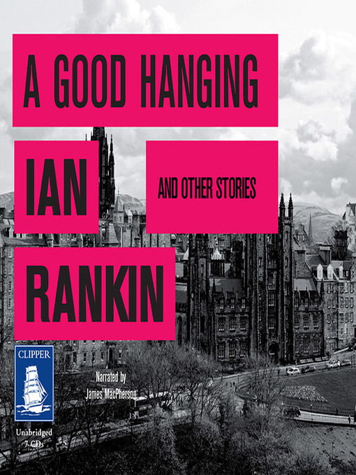 Title details for A Good Hanging and Other Stories by Ian Rankin - Available